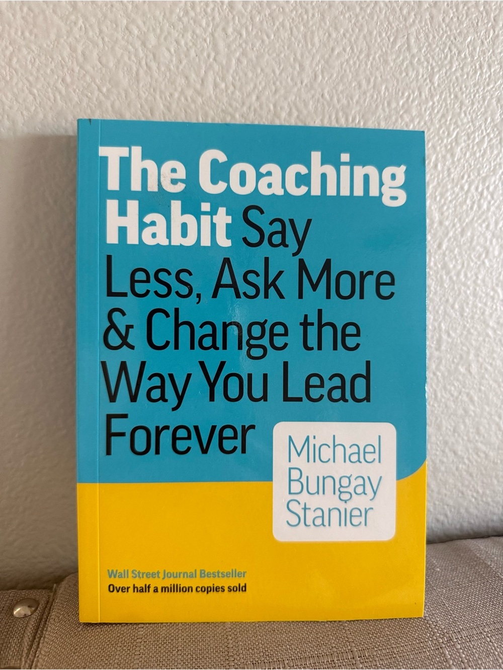 The Coaching Habit by Michael Bungay Stanier - Teal & Yellow Paperback